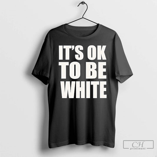 Premium Its Ok To Be White Text T-Shirts, Hoodie, Sweatshirt | AU18TeeNovaLab.com