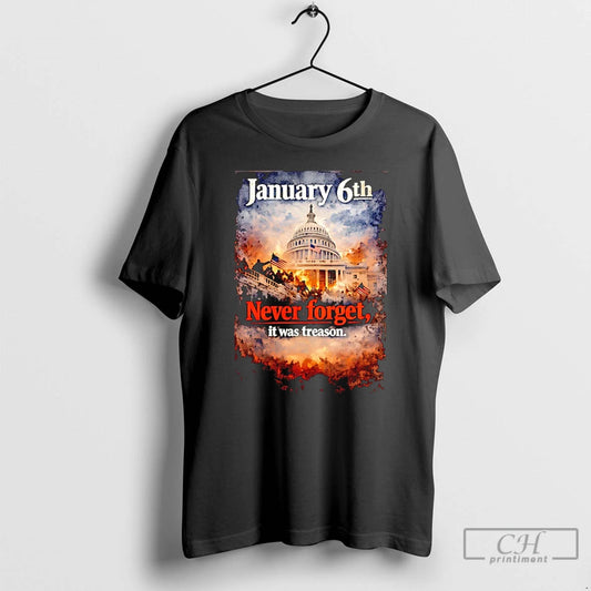 Premium January 6th Never Forget It Was Treason T-Shirts, Hoodie, Sweatshirt | AU18TeeNovaLab.com
