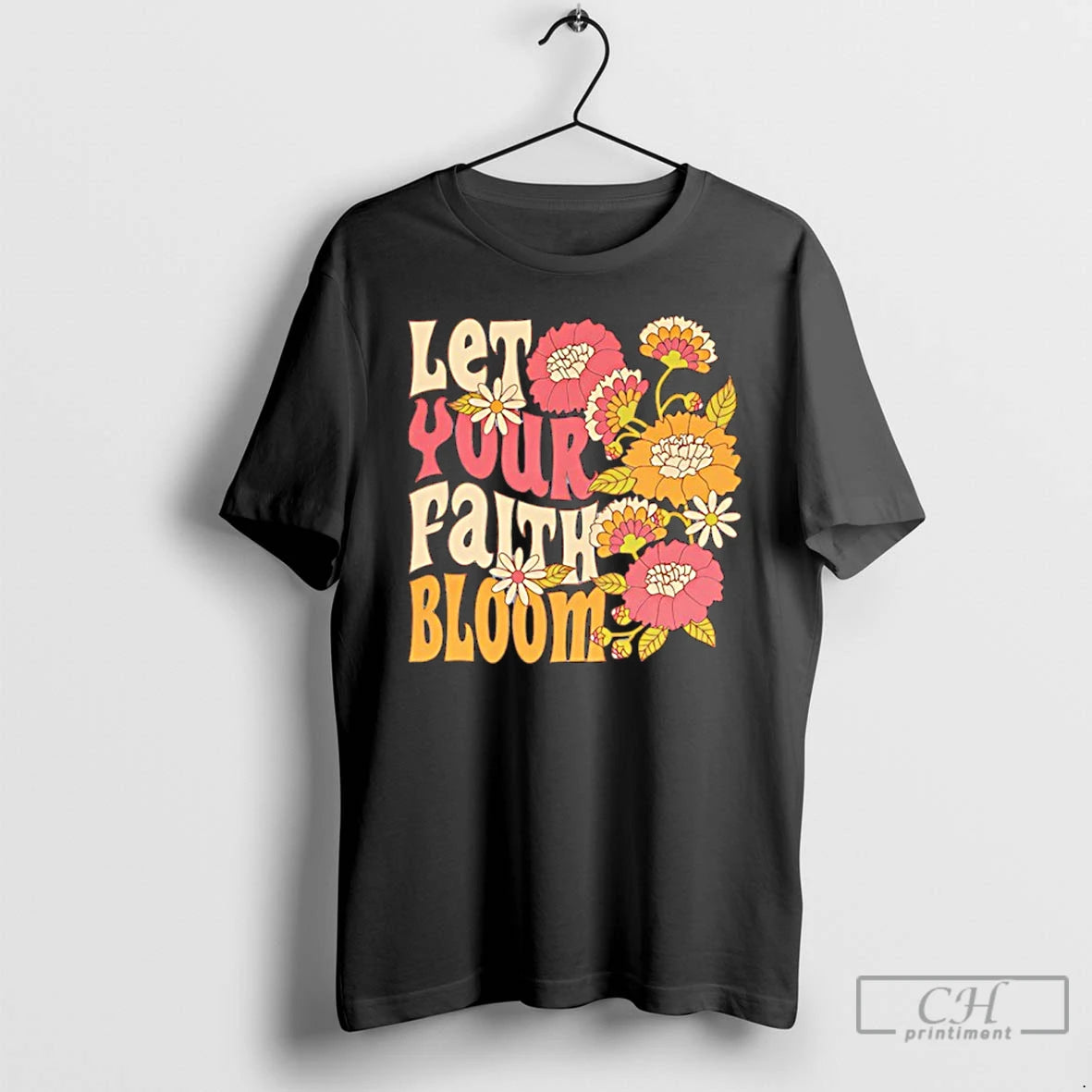 Premium Let Your Faith Bloom Flowers T-Shirts, Hoodie, Sweatshirt | AU18TeeNovaLab.com