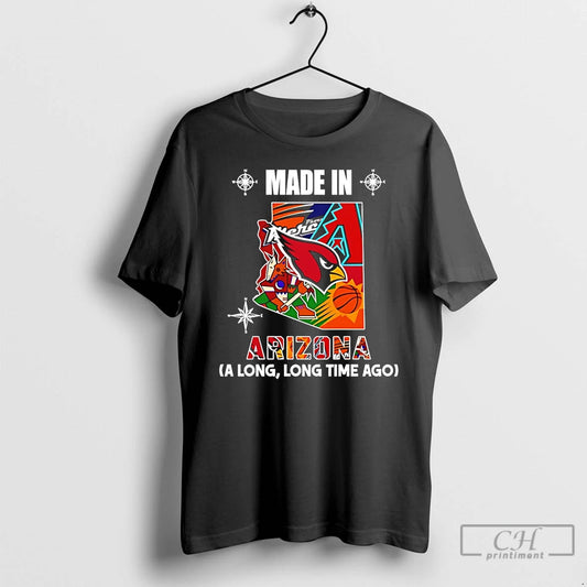 Premium Made In Arizona A Long Long Time Ago State T-Shirts, Hoodie, Sweatshirt | AU18TeeNovaLab.com