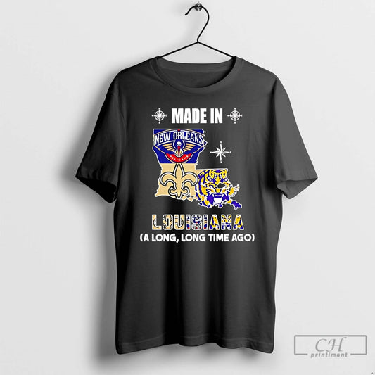 Premium Made In Louisiana A Long Long Time Ago State T-Shirts, Hoodie, Sweatshirt | AU18TeeNovaLab.com