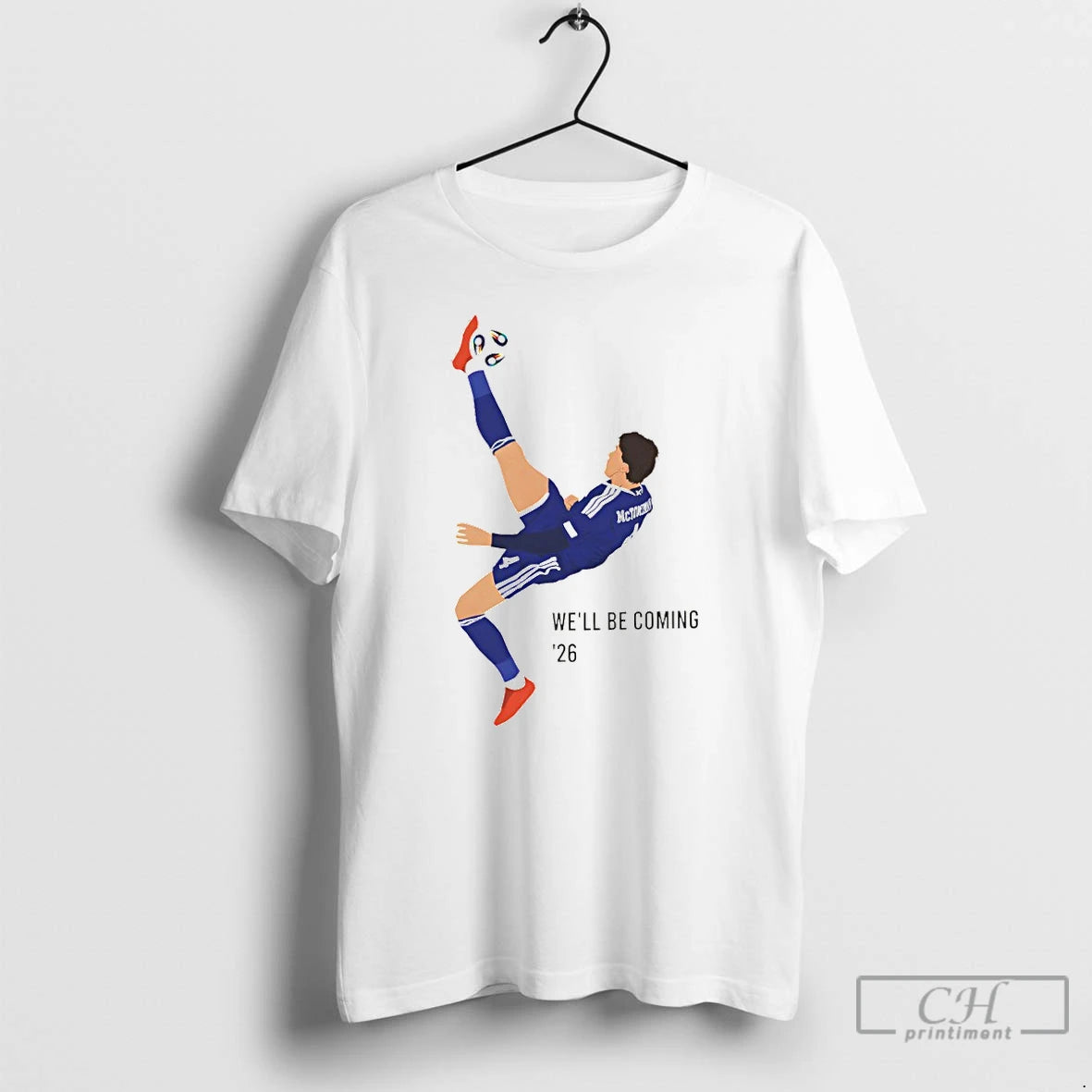 Premium Mctominay Overhead Kick Scotland Well Be Coming 26 T-Shirts, Hoodie, Sweatshirt | AU18TeeNovaLab.com