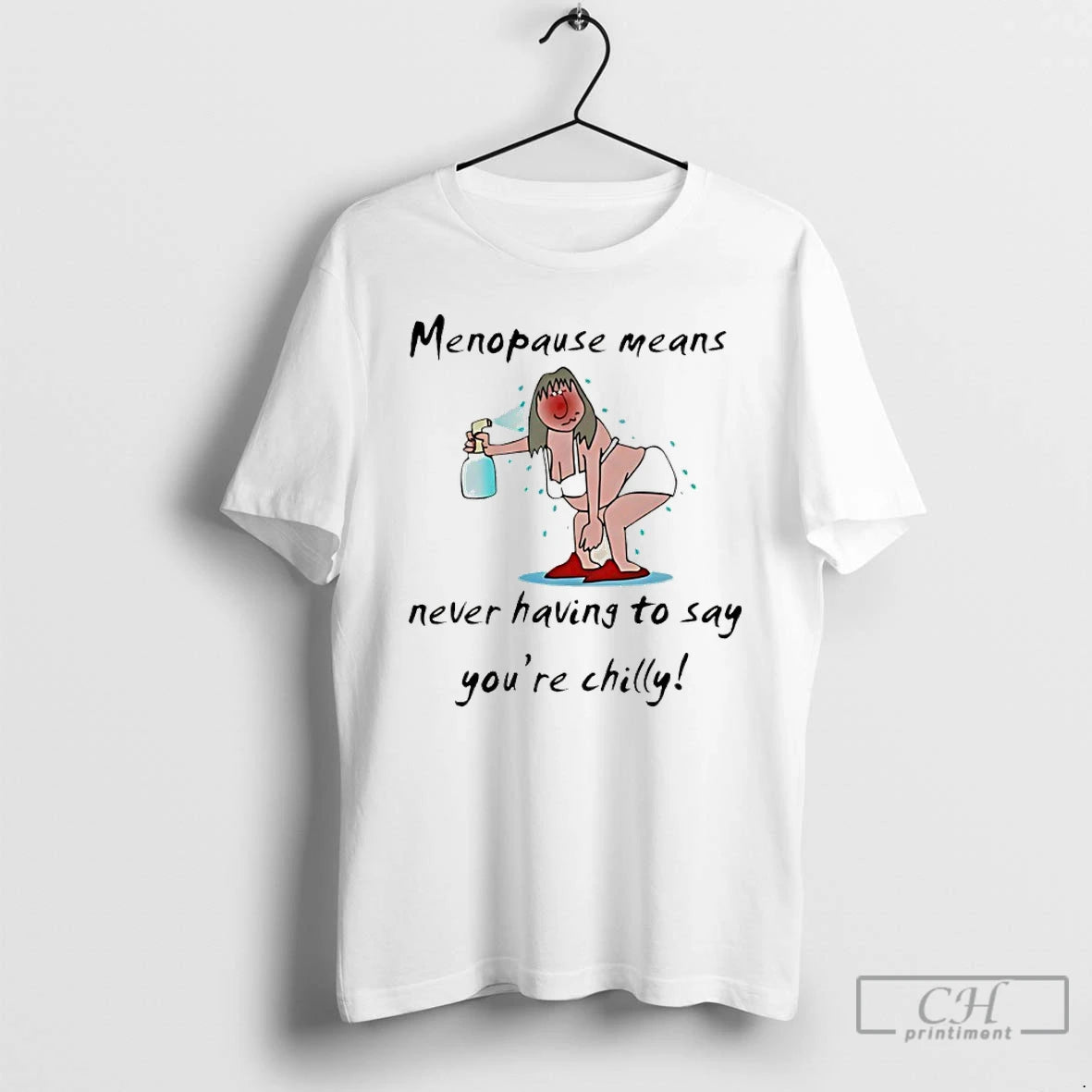 Premium Menopause Means Never Having To Say Youre Chilly Meme T-Shirts, Hoodie, Sweatshirt | AU18TeeNovaLab.com