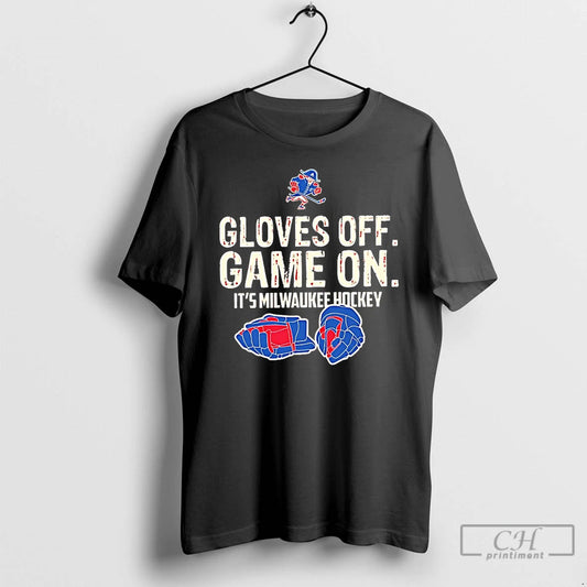 Premium Milwaukee Admirals Gloves Off Game On Its Milwaukee Hockey T-Shirts, Hoodie, Sweatshirt | AU18TeeNovaLab.com