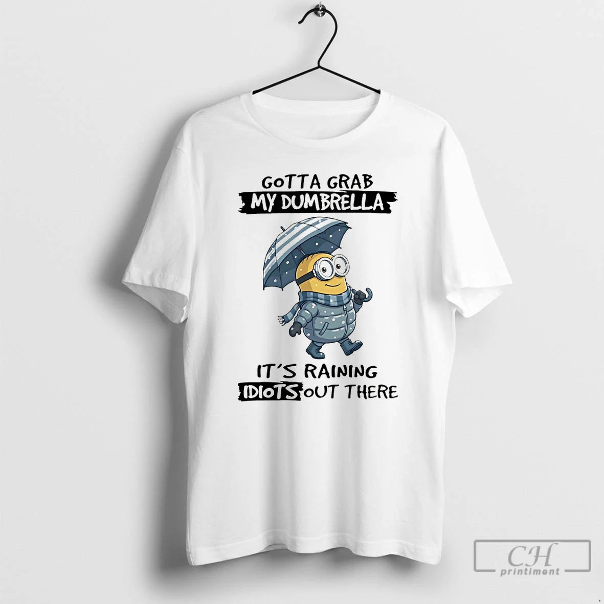 Premium Minion Gotta Grab My Dumbrella Its Raining Idiot Out There T-Shirts, Hoodie, Sweatshirt | AU18TeeNovaLab.com