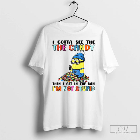 Premium Minion Gotta See The The Candy Then I Get In The Van Im Not T-Shirts, Hoodie, Sweatshirt | AU18TeeNovaLab.com