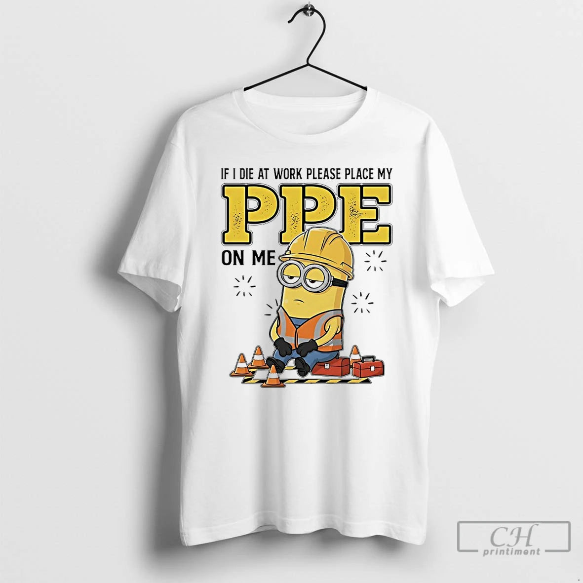 Premium Minions If I Die At Work Please Place My Ppe On Me T Shirts Hoodie, Sweatshirt | AU18TeeNovaLab.com