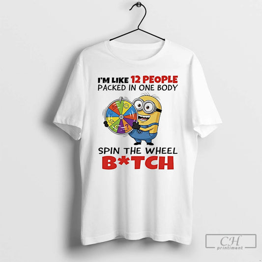 Premium Minions Lucky Wheel Im Like 12 People Packed In One Body Spin The Wheel T-Shirts, Hoodie, Sweatshirt