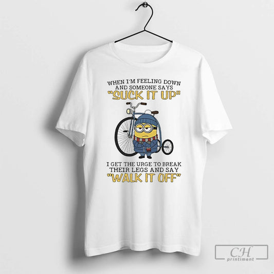 Premium Minions When Im Feeling Down And Someone Says Suck It Up I Get The T-Shirts, Hoodie, Sweatshirt | AU18TeeNovaLab.com