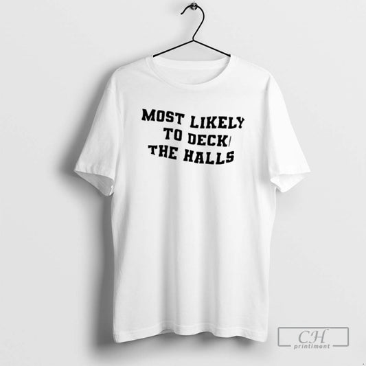 Premium Most Likely To Deck The Halls Shirt Sweater Hoodie, Sweatshirt | AU18TeeNovaLab.com
