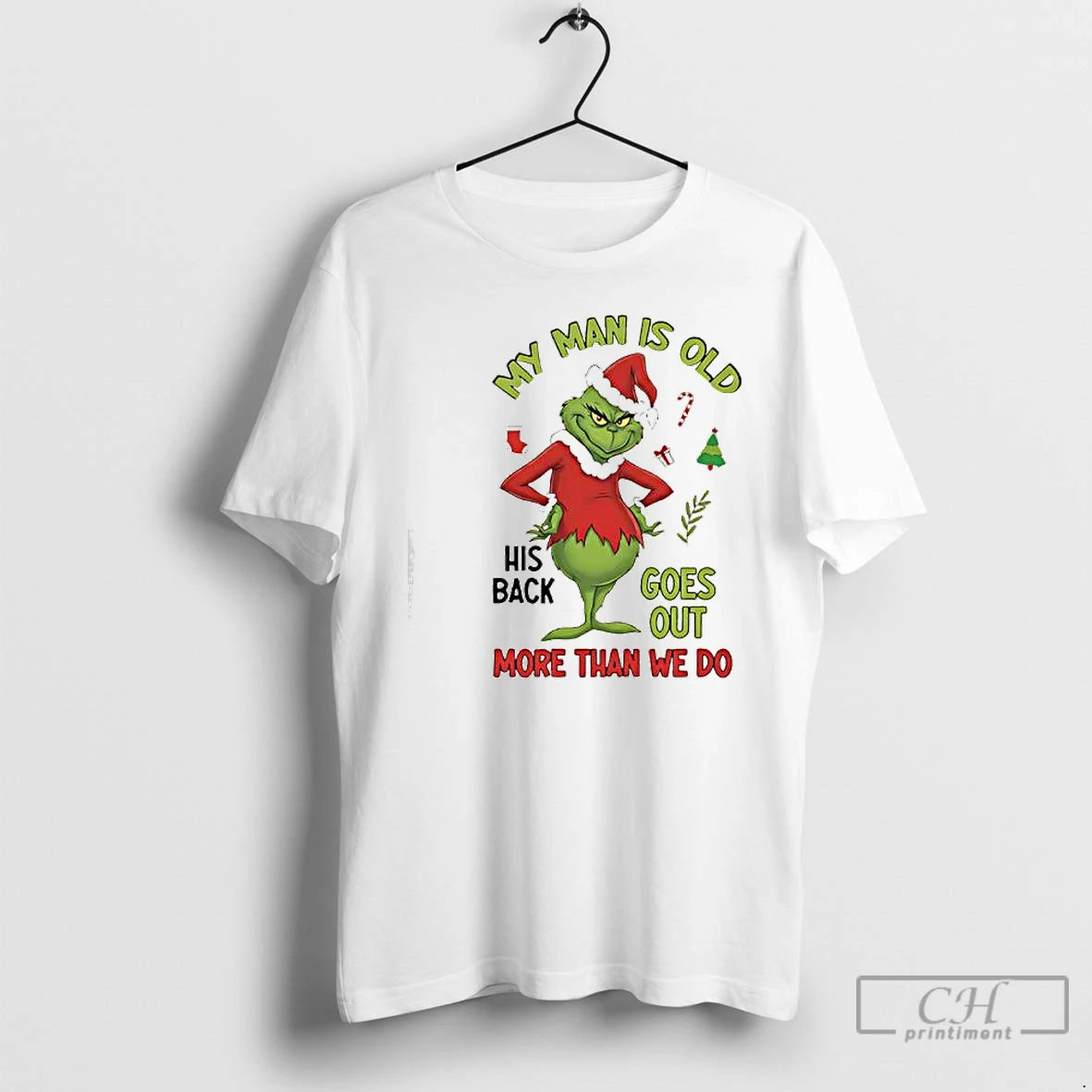 Premium My Man Is Old His Back Goes Out More Than We Do Grinch T-Shirts, Hoodie, Sweatshirt | AU18TeeNovaLab.com