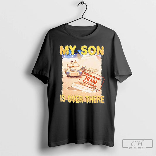 Premium My Son Is Over There Operation Iraqi Freedom T-Shirts, Hoodie, Sweatshirt | AU18TeeNovaLab.com