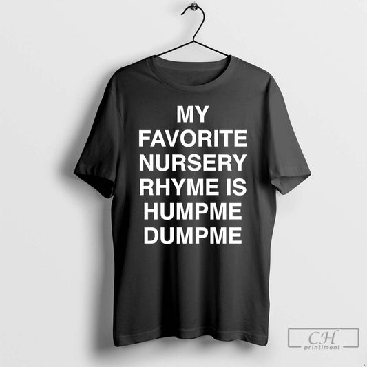 Premium My Favorite Nursery Rhyme Is Humpme Dumpme T-Shirts, Hoodie, Sweatshirt | AU18TeeNovaLab.com