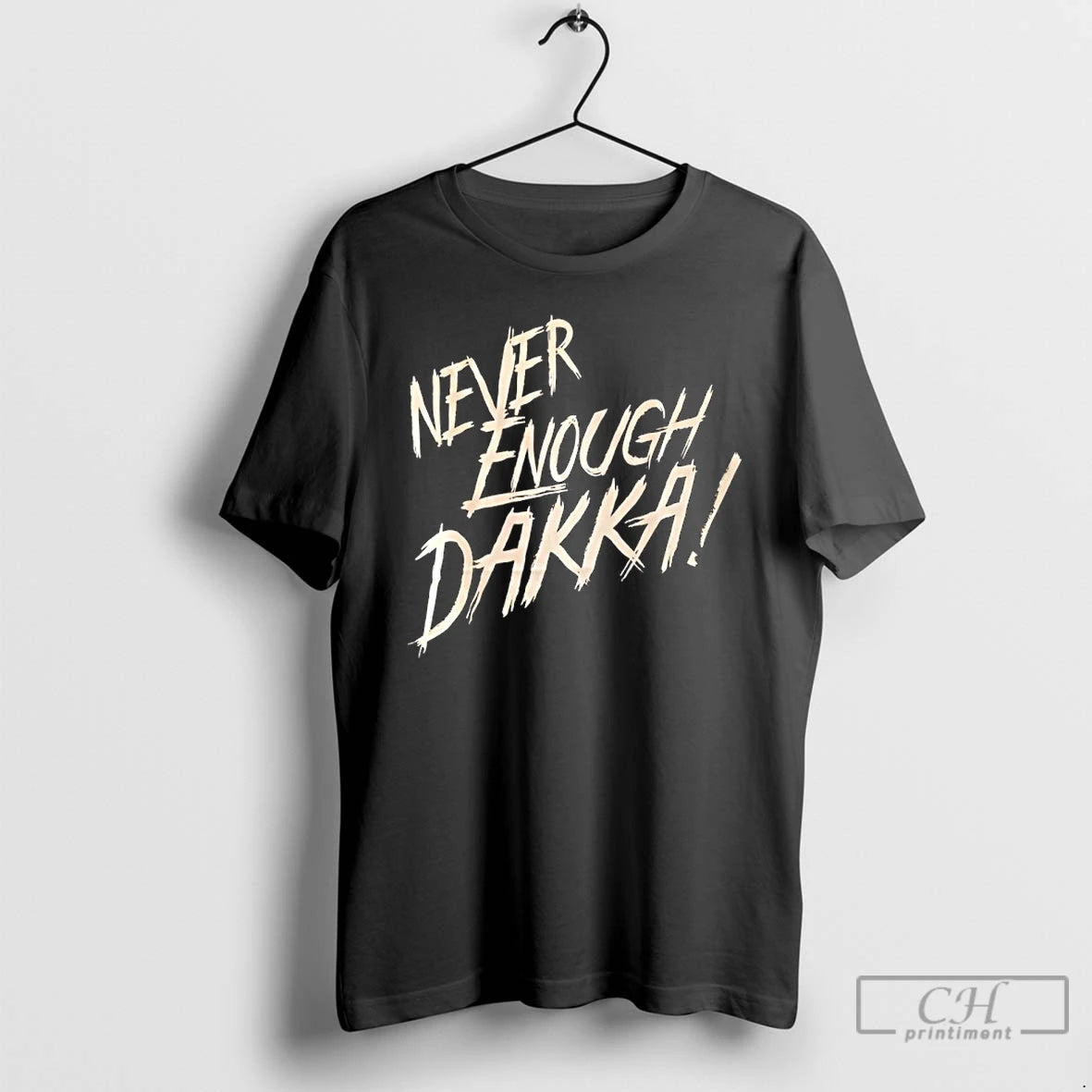 Premium Never Enough Dakka T-Shirts, Hoodie, Sweatshirt | AU18TeeNovaLab.com