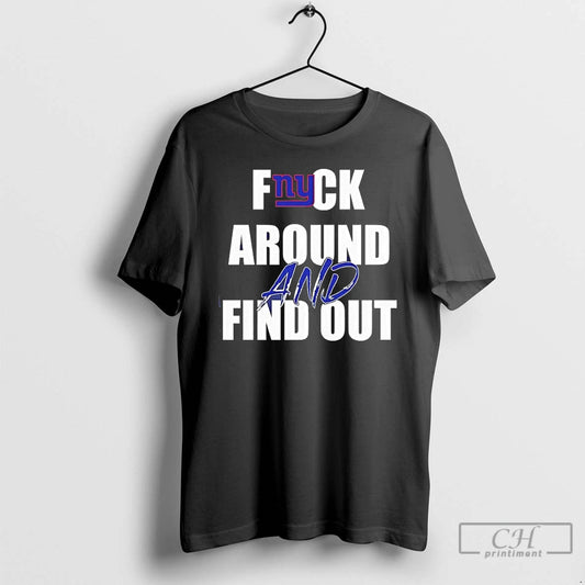Premium New York Giants Fuck Around And Find Out T-Shirts, Hoodie, Sweatshirt | AU18TeeNovaLab.com