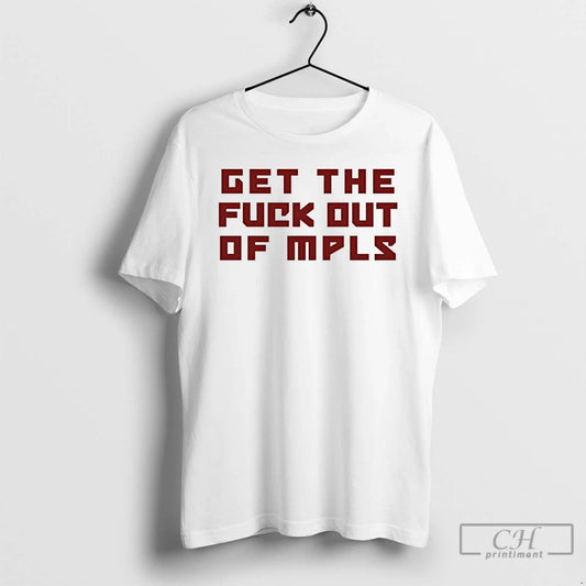 Premium No More Minnesota Ice Get The Fuck Out Of Mpls T-Shirts, Hoodie, Sweatshirt | AU18TeeNovaLab.com