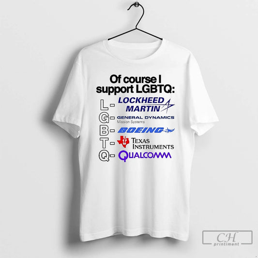 Premium Of Course I Support Lgbtq Lockheed Martin General Dynamics Mission Systems Boeing Texas Instrumnents