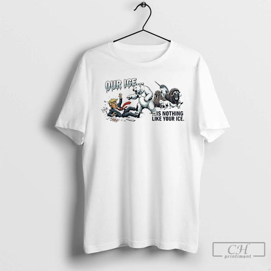 Premium Our Ice Is Nothing Like Your Ice Anti Trump Greenland Animals Protest T Shirts