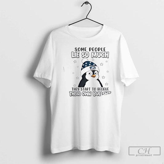 Premium Penguin Some People Lie So Much They Start To Believe Their Own Bullshit T-Shirts, Hoodie, Sweatshirt