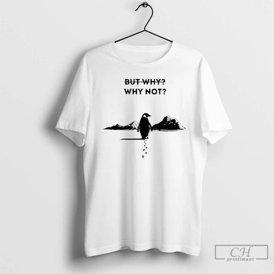 Premium Penguin Why Not Graphic T-Shirts, Hoodie, Sweatshirt | AU18TeeNovaLab.com