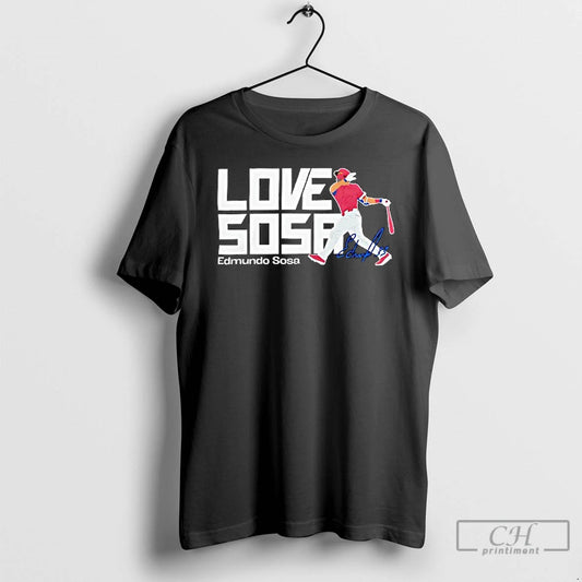 Premium Philadelphia Phillies Edmundo Sosa Love Sosa Signature T Shirts