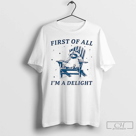 Premium Raccoon First Of All Im A Delight T-Shirts, Hoodie, Sweatshirt | AU18TeeNovaLab.com