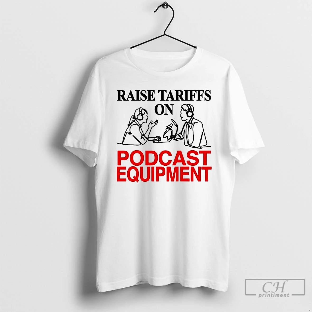 Premium Raise Tariffs On Podcast Equipment T-Shirts, Hoodie, Sweatshirt | AU18TeeNovaLab.com