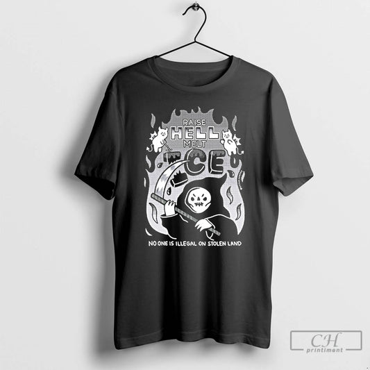 Premium Raise Hell Melt Ice No One Is Illegal On Stolen Land T Shirts Sweater Hoodie, Sweatshirt | AU18TeeNovaLab.com
