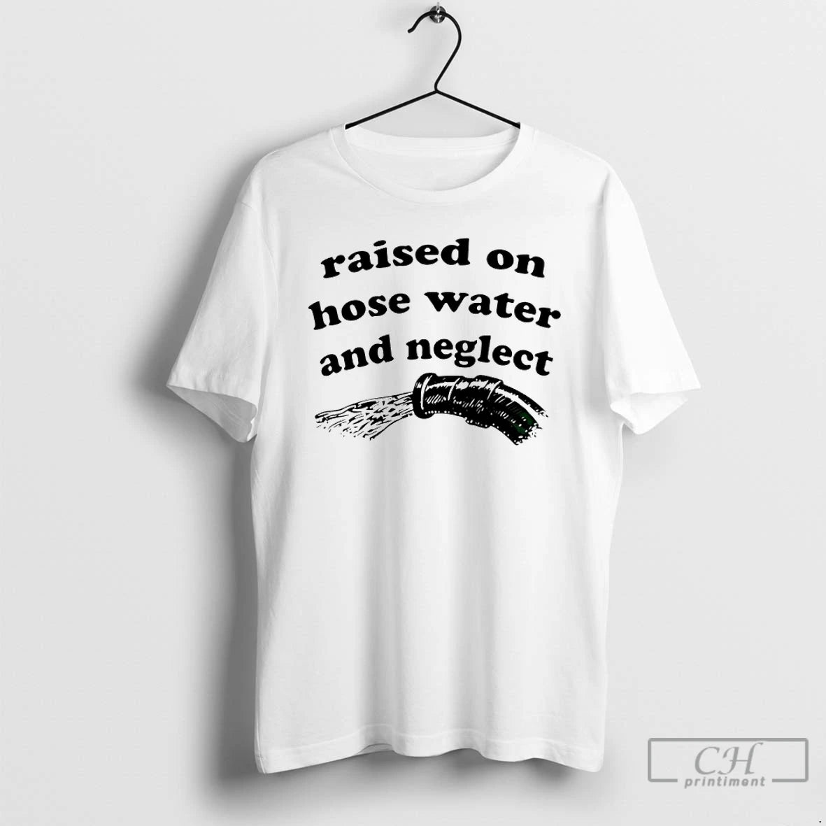 Premium Raised On Hose Water And Neglect T-Shirts, Hoodie, Sweatshirt | AU18TeeNovaLab.com