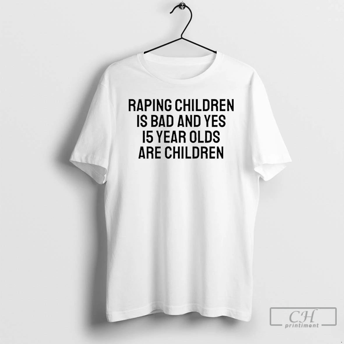 Premium Raping Children Is Bad And Yes 15 Year Olds Are Children T Shirts Sweater Hoodie, Sweatshirt | AU18TeeNovaLab.com