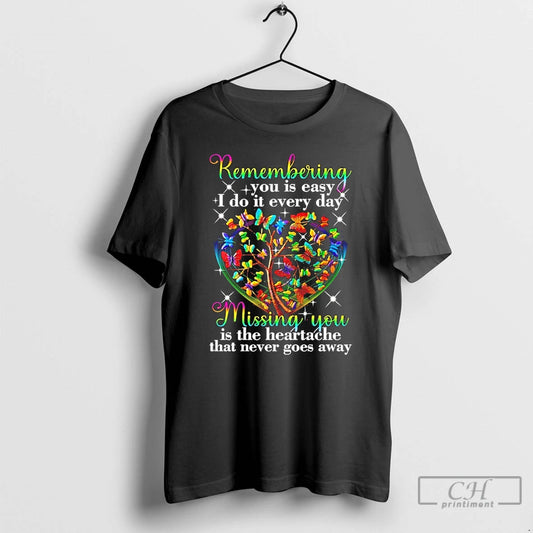 Premium Remembering You Is Easy I Do It Every Day Missing You T Shirts Sweater Hoodie, Sweatshirt | AU18TeeNovaLab.com