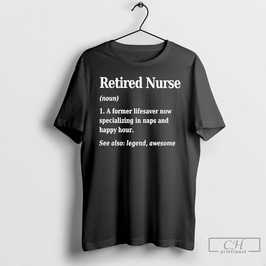 Premium Retired Nurse Definition See Also Legend Awesome T Shirts