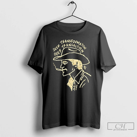 Premium Seek Transformation Over Transaction Cowboy T Shirts