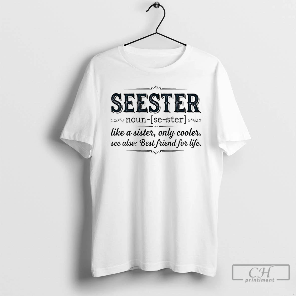 Premium Seester Definition Like A Sister Only Cooler Se Also Best Friend For Life T-Shirts, Hoodie, Sweatshirt