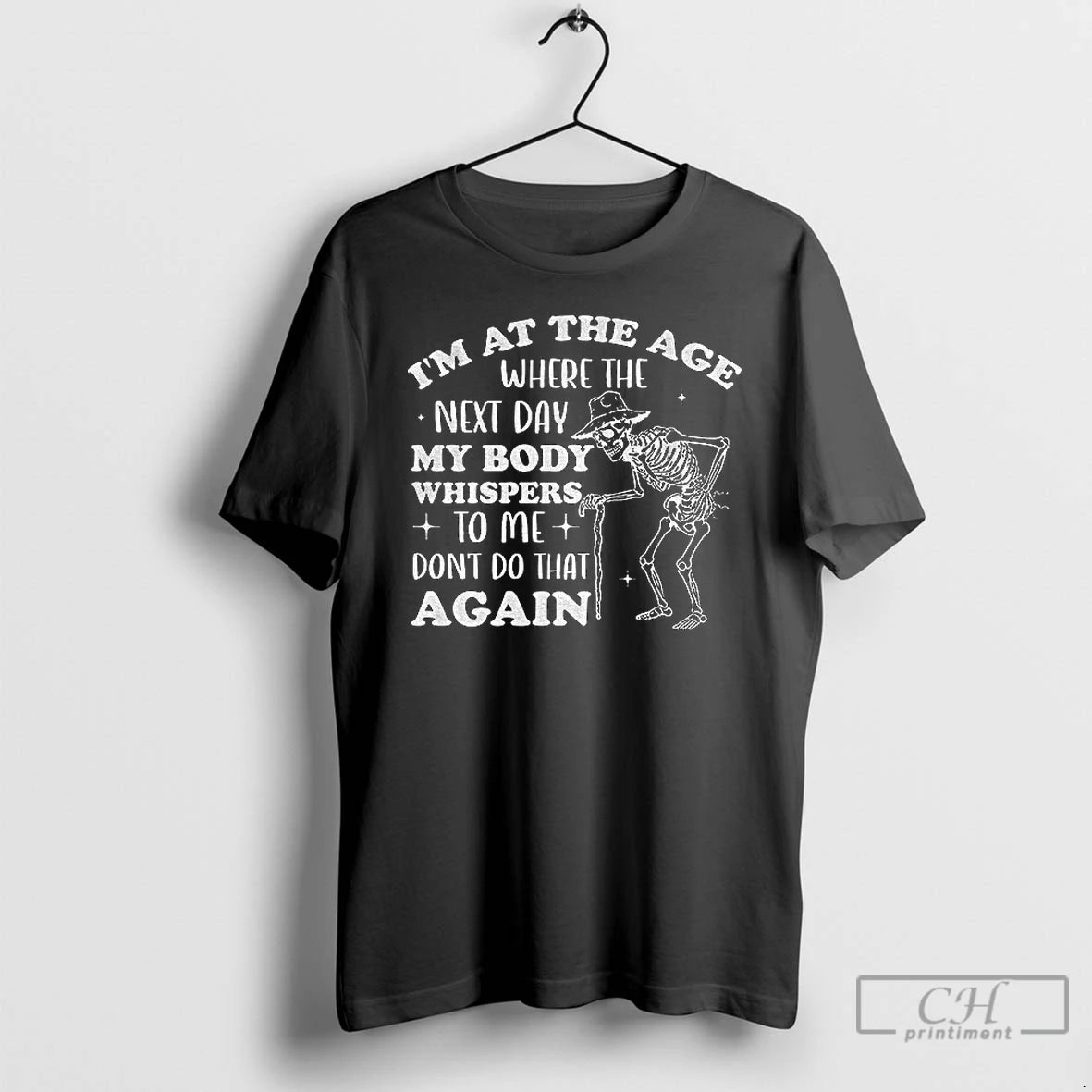 Premium Skeleton Im At The Age Where The Next Day My Body Whispers Dont Do T-Shirts, Hoodie, Sweatshirt | AU18TeeNovaLab.com