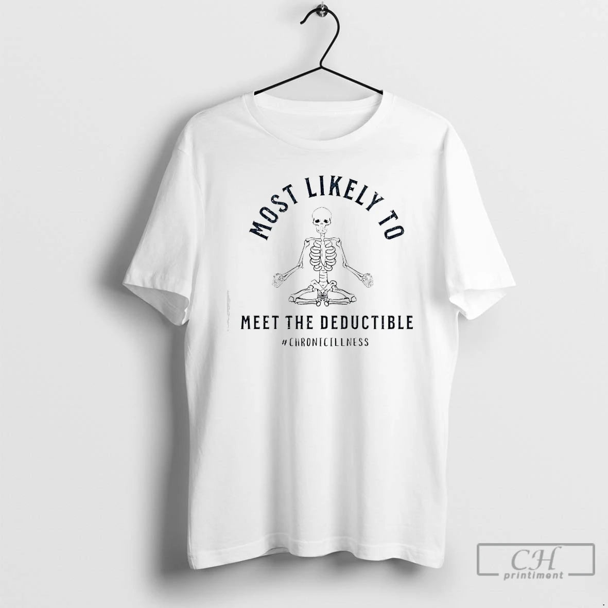 Premium Skeleton Most Likely Meet The Deductible Chronicillness T-Shirts, Hoodie, Sweatshirt | AU18TeeNovaLab.com