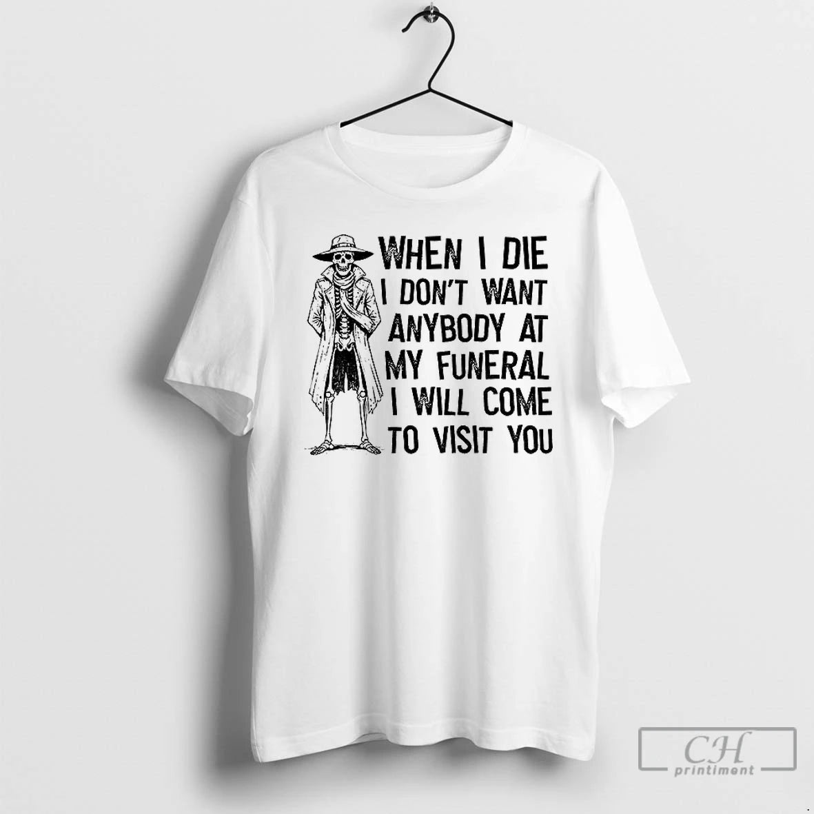 Premium Skeleton When I Die I Dont Want Anybody At My Funeral I Will Come T-Shirts, Hoodie, Sweatshirt | AU18TeeNovaLab.com