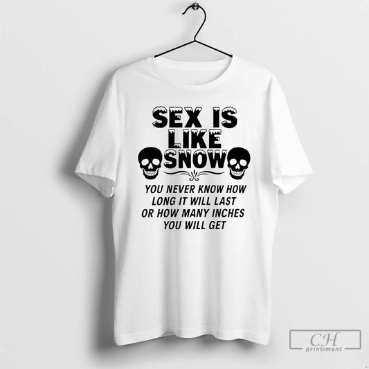 Premium Skull Sex Is Like Snow You Never Know How Long It Will Last T-Shirts, Hoodie, Sweatshirt | AU18TeeNovaLab.com
