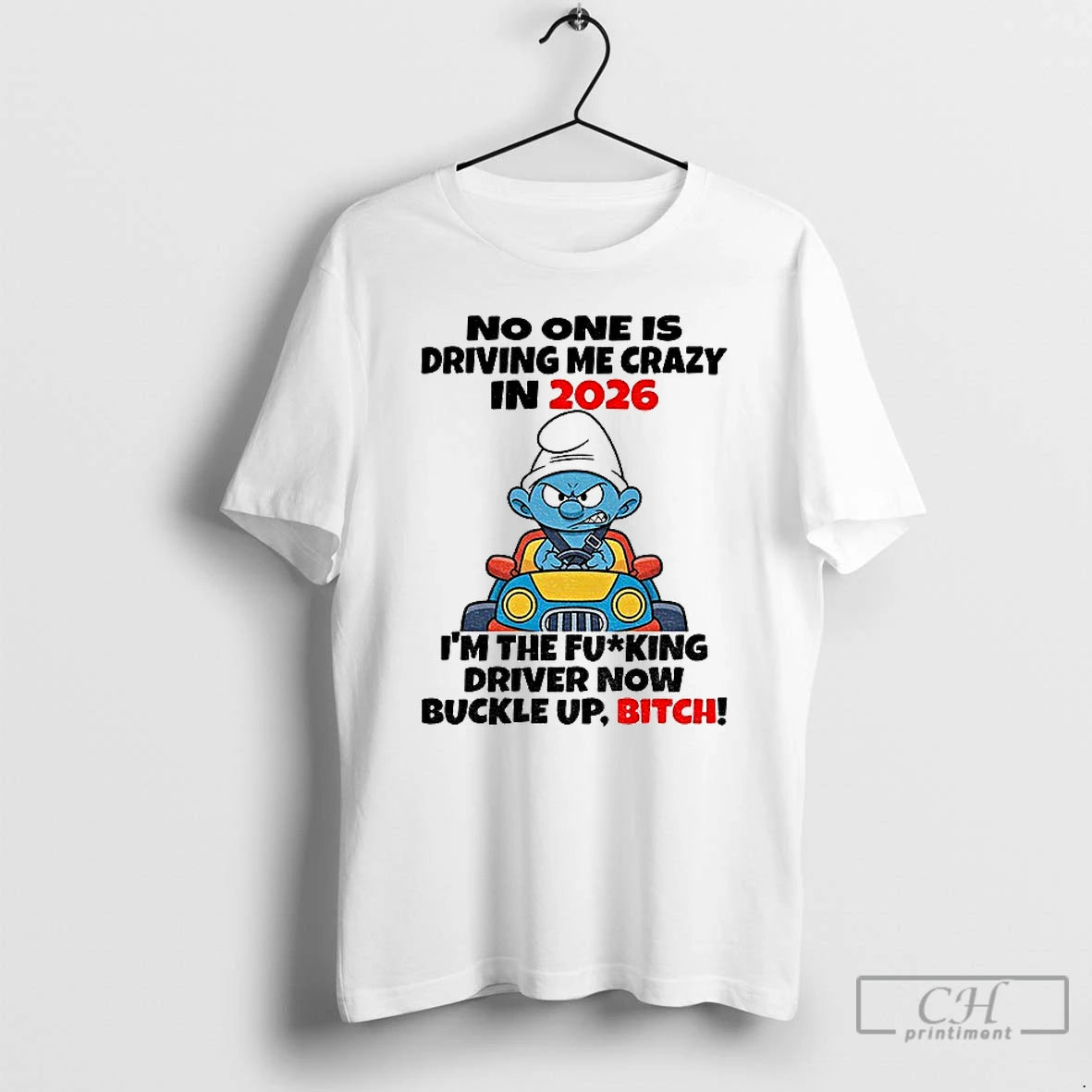 Premium Smurf No One Is Driving Me Crazy In 2026 Im The Fucking Driver Now T-Shirts, Hoodie, Sweatshirt | AU18TeeNovaLab.com