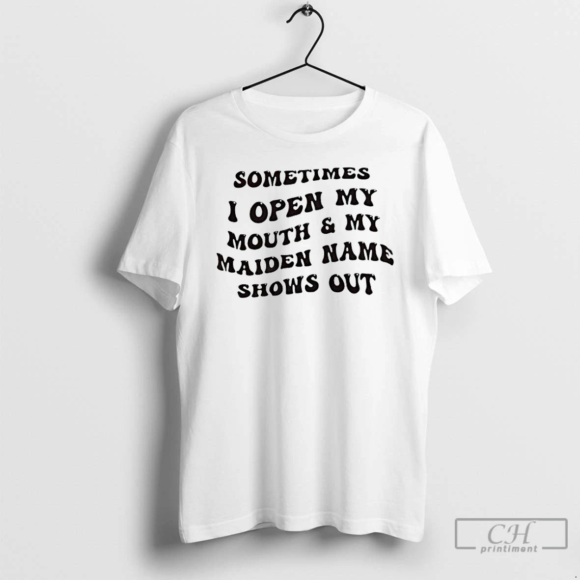 Premium Sometimes I Open My Mouth And My Maiden Name Shows Out T Shirts Sweater Hoodie, Sweatshirt | AU18TeeNovaLab.com