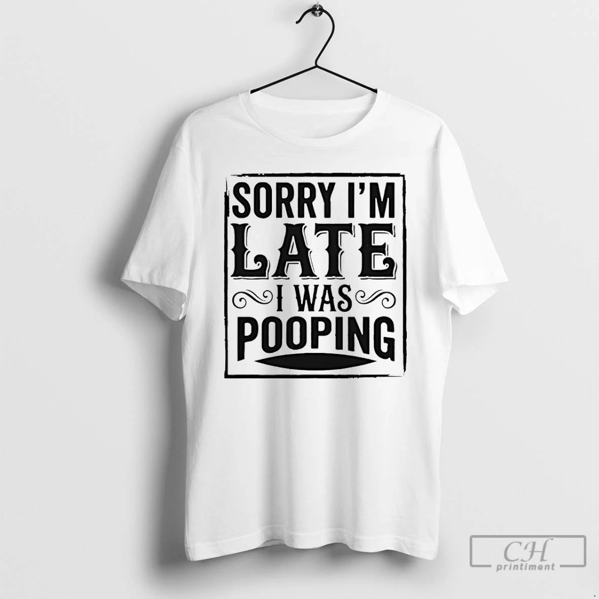 Premium Sorry Im Late I Was Pooping T-Shirts, Hoodie, Sweatshirt | AU18TeeNovaLab.com