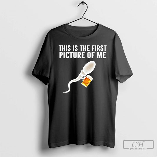 Premium Sperm Beer This Is The First Picture Of Me T Shirts