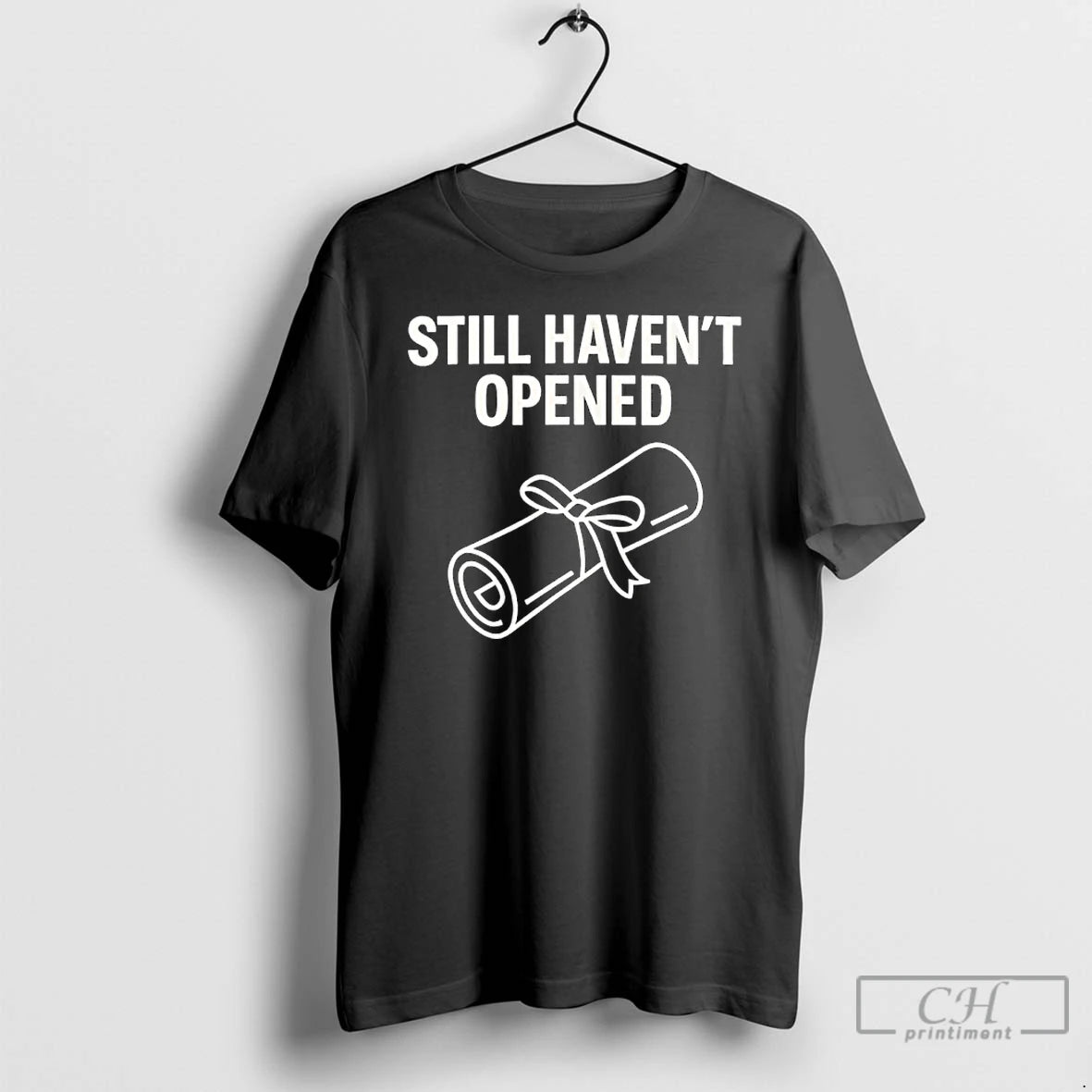 Premium Still Havent Opened Degree Graduation T-Shirts, Hoodie, Sweatshirt | AU18TeeNovaLab.com