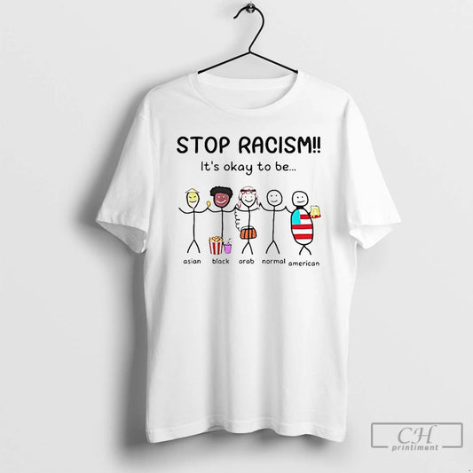 Premium Stop Racism Its Okay To Be T-Shirts, Hoodie, Sweatshirt | AU18TeeNovaLab.com