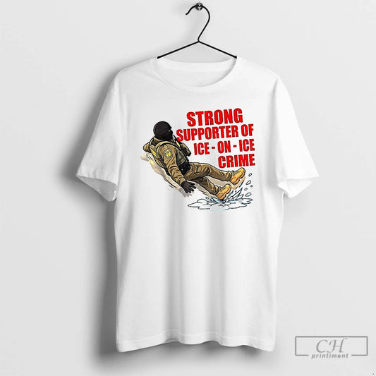 Premium Strong Supporter Of Ice On Ice Crime Anti Ice Snow Slip T Shirts Sweater