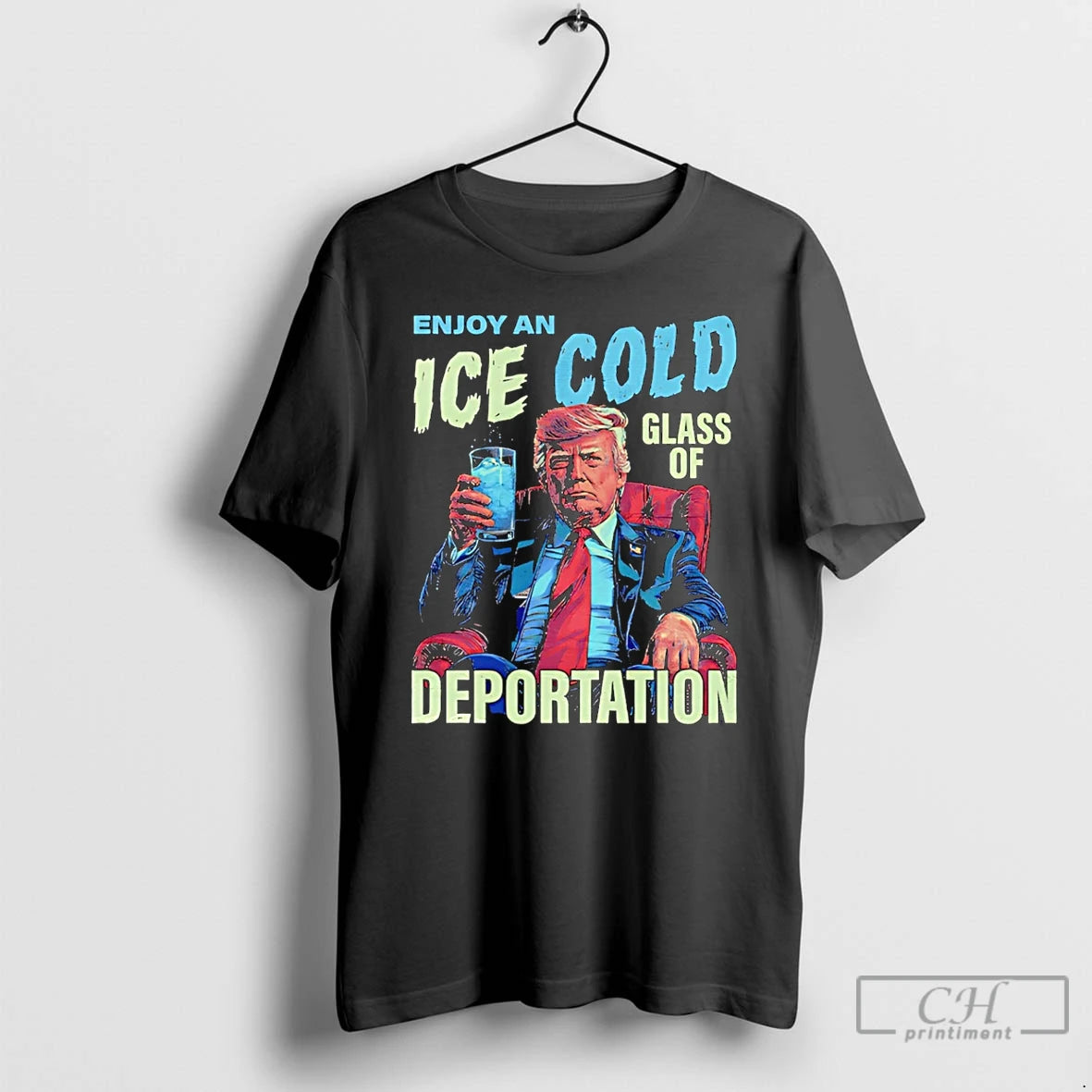 Premium Trump Enjoy An Ice Cold Glass Of Deportation T-Shirts, Hoodie, Sweatshirt | AU18TeeNovaLab.com