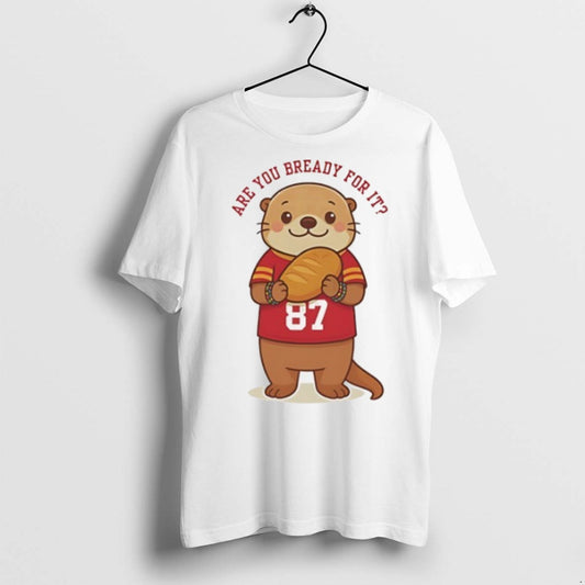 Premium Taylor Otter Are You Bready For It X Travis Kansas City Chiefs T Shirts Hoodie, Sweatshirt | AU18TeeNovaLab.com