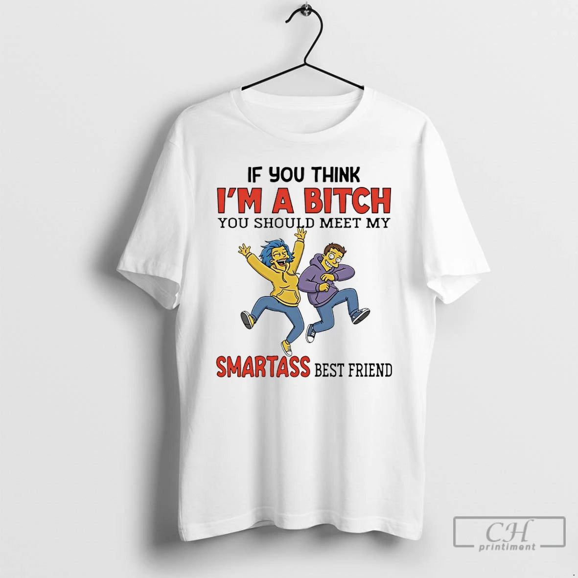 Premium The Simpsons If You Think Im A Bitch You Should Meet My Smartass Best T-Shirts, Hoodie, Sweatshirt