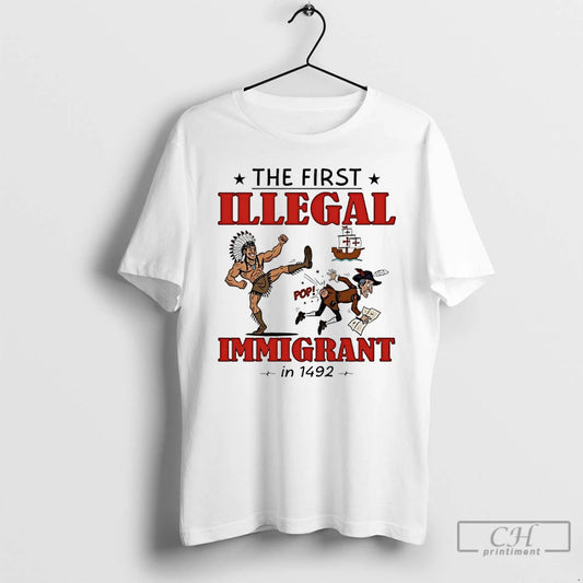 Premium The First Illegal Immigrant In 1492 T-Shirts, Hoodie, Sweatshirt | AU18TeeNovaLab.com