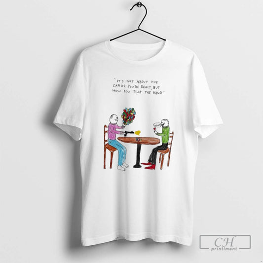 Premium The Human Its Not About The Cards Youre Dealt But How You Play The T-Shirts, Hoodie, Sweatshirt | AU18TeeNovaLab.com